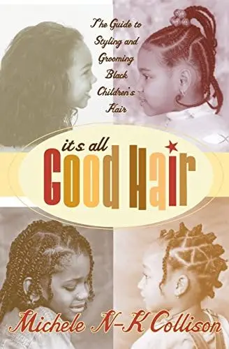 Produktbild: It's All Good Hair: The Guide to Styling and Grooming Black Children's Hair