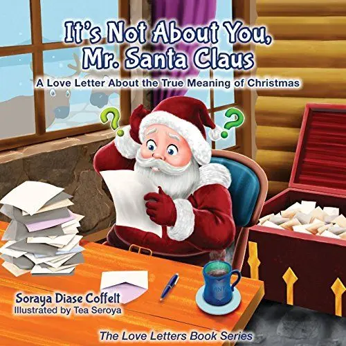 Produktbild: It's Not About You Mr. Santa Claus: A Love Letter About the True Meaning of Christmas (The Love Letters Book Series)