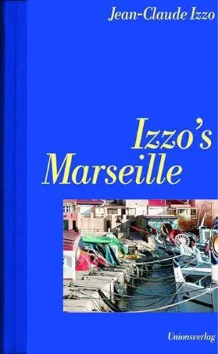 Produktbild: Izzo’s Marseille: Anthologie. Mit Fotos von Edwin Gantert