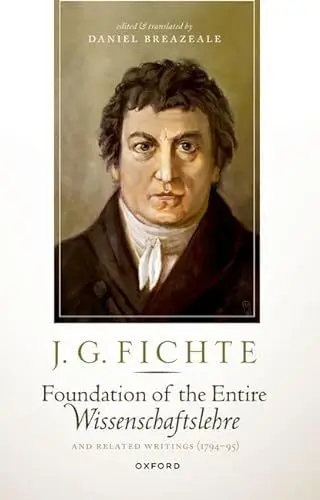 Produktbild: J. G. Fichte: Foundation of the Entire Wissenschaftslehre and Related Writings (1794-95)