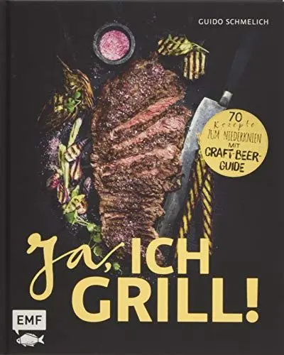 Produktbild: Ja, ich grill!: 70 Rezepte zum Niederknien. Mit Craft-Beer-Guide