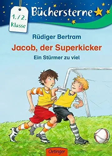 Produktbild: Jacob, der Superkicker. Ein Stürmer zu viel: Büchersterne. 1./2. Klasse