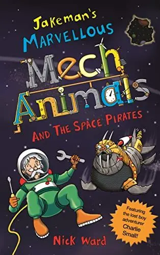 Produktbild: Jakeman's Marvellous Mechanimals and the Space Pirates (Will Jakeman's Marvellous Mechanimals)