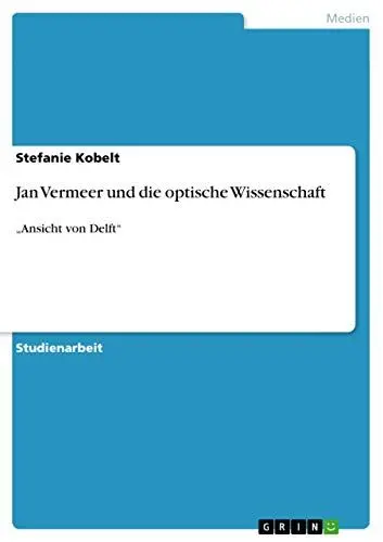 Produktbild: Jan Vermeer und die optische Wissenschaft: ¿Ansicht von Delft¿
