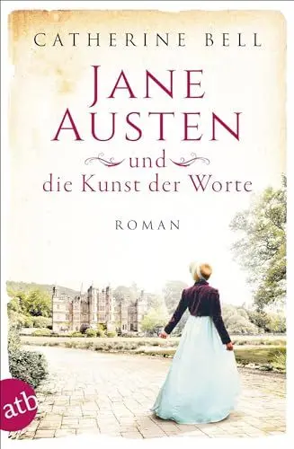 Produktbild: Jane Austen und die Kunst der Worte: Roman (Außergewöhnliche Frauen zwischen Aufbruch und Liebe, Band 7)