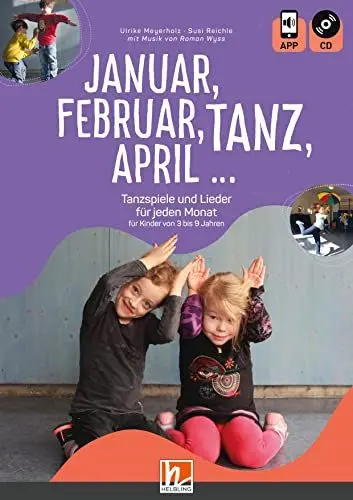 Produktbild: Januar, Februar, Tanz, April ...: Tanzspiele und Lieder für jeden Monat für Kinder von 3 bis 9 Jahren