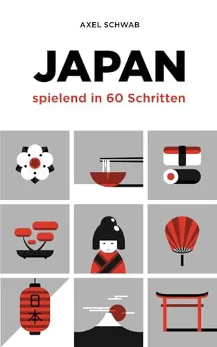 Produktbild: Japan spielend in 60 Schritten: Der kompakte und fundierte Reiseratgeber mit Profi-Tipps (Japan Reiseführer, Band 2)