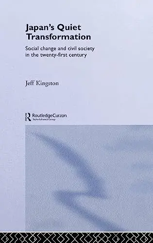 Produktbild: Japan's Quiet Transformation: Social Change and Civil Society in 21st Century Japan (Routledge Studies in Asia's Transformation)