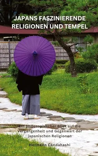 Produktbild: Japans faszinierende Religionen und Tempel: Ein philosophischer Blick auf die Vergangenheit und Gegenwart der japanischen Religionen