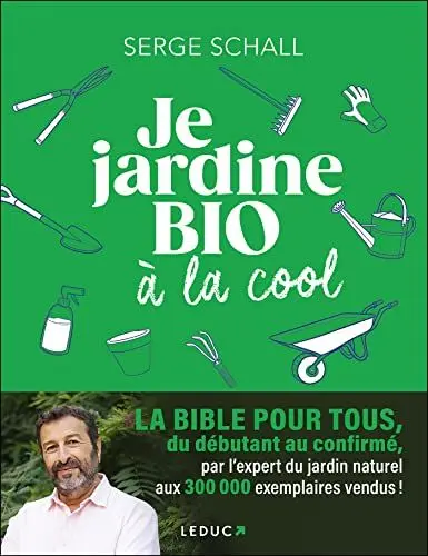 Produktbild: Je jardine bio à la cool: LA BIBLE POUR TOUS, du débutant au confirmé, par l’expert du jardin naturel aux 300 000 exemplaires vendus !