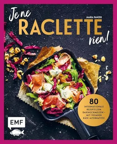 Produktbild: Je ne Raclette rien!: 80 internationale Rezepte zum Dahinschmelzen – inklusive veganer Käse-Alternative!