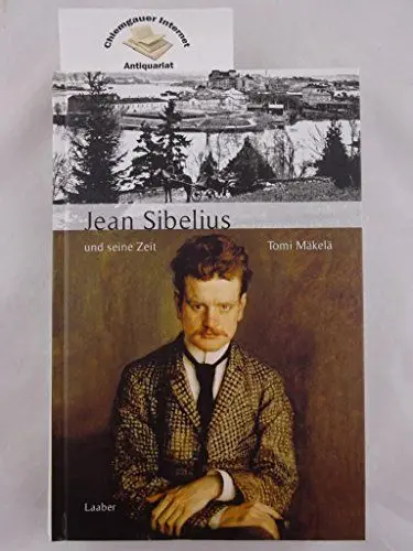 Produktbild: Jean Sibelius und seine Zeit (Große Komponisten und ihre Zeit)