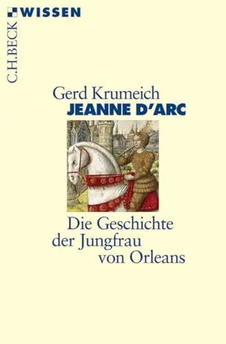 Produktbild: Jeanne d'Arc: Die Geschichte der Jungfrau von Orleans (C.H.BECK Wissen)