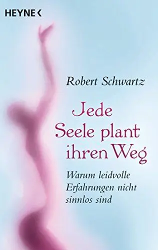 Produktbild: Jede Seele plant ihren Weg: Warum leidvolle Erfahrungen nicht sinnlos sind