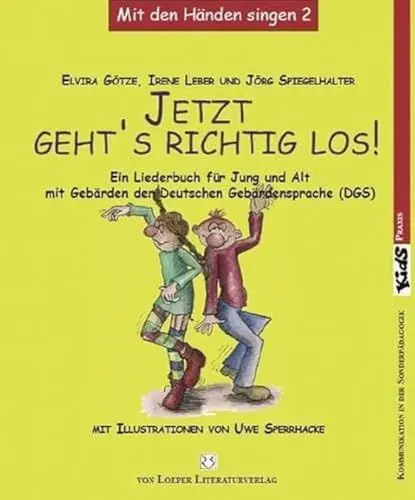 Produktbild: Jetzt geht's richtig los!: Ein Liederbuch für Jung und Alt mit Gebärden der Deutschen Gebärdensprache (DGS): Ein Liederbuch für Jung und Alt mit ... (DGS). Mit den Händen singen Bd. 2