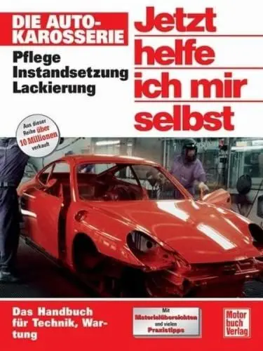 Produktbild: Jetzt helfe ich mir selbst: Die Autokarosserie: Pflege - Instandsetzung - Lackierung