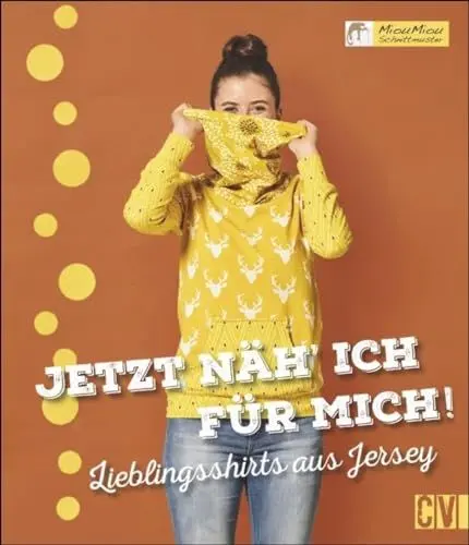 Produktbild: Jetzt näh ich für mich!: Lieblingsshirts aus Jersey