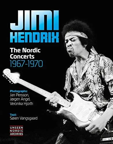 Produktbild: Jimi Hendrix: The Nordic Concerts 1967-1970: Rare and Unseen Images. Unseen Nordic Archives. Englische Originalausgabe.