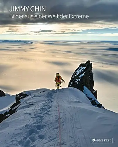 Produktbild: Jimmy Chin: Bilder aus einer Welt der Extreme: 200 spektakuläre Fotos des preisgekrönten Fotografen und Regisseurs von FREE SOLO