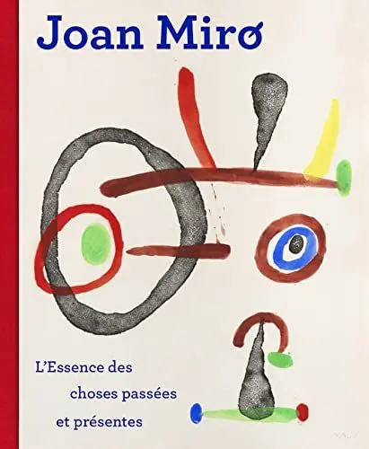 Produktbild: Joan Miró: L'essence des choses passées et présentes