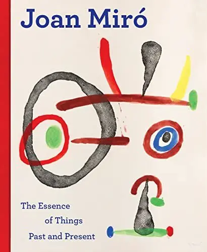 Produktbild: Joan Miró: The Essence of Things Past and Present