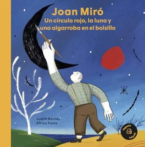 Produktbild: Joan Miró. Un círculo rojo, la luna y una algarroba en el bolsillo (Nuestros ilustres)