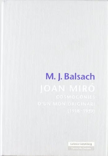 Produktbild: Joan Miró : cosmogonies d'un món originaria (1918-1939): Cosmogonies d'un món originari (1918-1939) (Llibres en català)