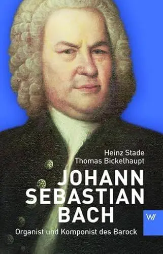Produktbild: Johann Sebastian Bach: Organist und Komponist des Barock (Kleine Personenreihe)