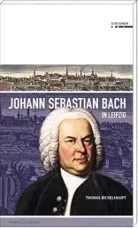 Produktbild: Johann Sebastian Bach in Leipzig (Stationen Band 21)