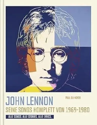 Produktbild: John Lennon. Seine Songs komplett von 1969-1980. Alle Songs. Alle Stories. Alle Lyrics.: Die Geschichten hinter seinen Liedern.