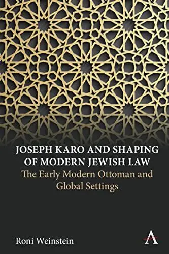 Produktbild: Joseph Karo and Shaping of Modern Jewish Law: The Early Modern Ottoman and Global Settings (Anthem Intercultural Transfer Studies)