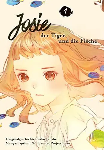 Produktbild: Josie, der Tiger und die Fische 1: Die Manga-Adaption des Animehits – eine Geschichte über Freundschaft und die Magie der Fantasie