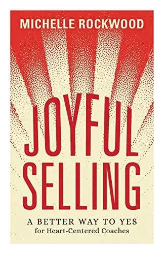 Produktbild: Joyful Selling: A Better Way to Yes for Heart-Centered Coaches