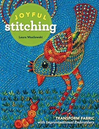 Produktbild: Joyful Stitching: Transform Fabric with Improvisational Embroidery