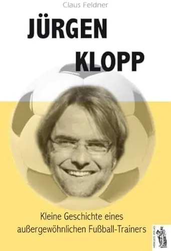 Produktbild: Jürgen Klopp: Kleine Geschichte eines außergewöhnlichen Fußball-Trainers