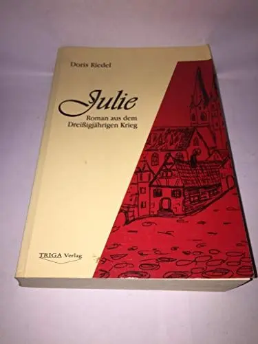 Produktbild: Julie: Roman aus dem Dreißigjährigen Krieg