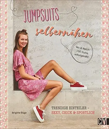 Produktbild: Jumpsuits selber nähen. Trendige Einteiler - sexy, schick & sportlich. Mit Baukastensystem zum perfekten Overall. 100 Styles selbstgenäht. Inkl. Schnittmusterbogen