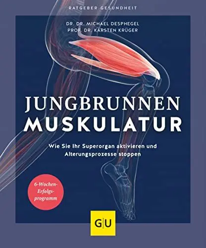 Produktbild: Jungbrunnen Muskulatur: Wie Sie Ihr Superorgan aktivieren und Alterungsprozesse stoppen (GU Ratgeber Gesundheit)