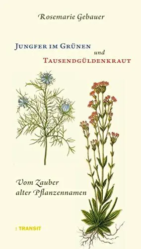 Produktbild: Jungfer im Grünen und Tausendgüldenkraut: Vom Zauber alter Pflanzennamen