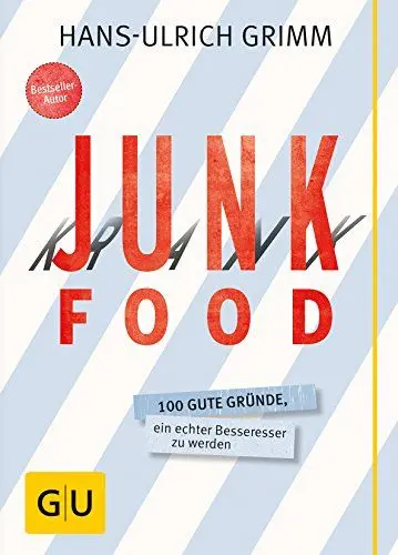 Produktbild: Junk Food - Krank Food: 100 gute Gründe, ein echter Besseresser zu werden
