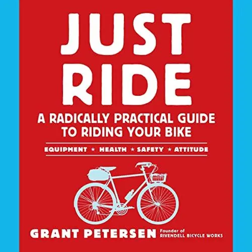 Produktbild: Just Ride: A Radically Practical Guide to Riding Your Bike