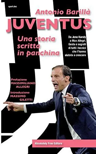 Produktbild: Juventus. Una storia scritta in panchina. Da Jeno Karoly a Max Allegri. Gesta e segreti di tutti i tecnici che l'hanno aiutata a crescere (Sport.doc)