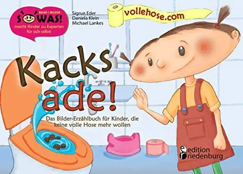 Produktbild: Kacks ade! Das Bilder-Erzählbuch für Kinder, die keine volle Hose mehr wollen (SOWAS!)