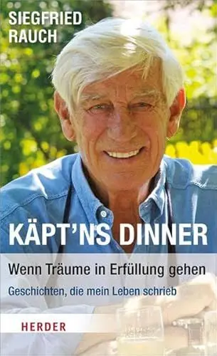 Produktbild: Käpt'ns Dinner - Wenn Träume in Erfüllung gehen: Geschichten, die mein Leben schrieb