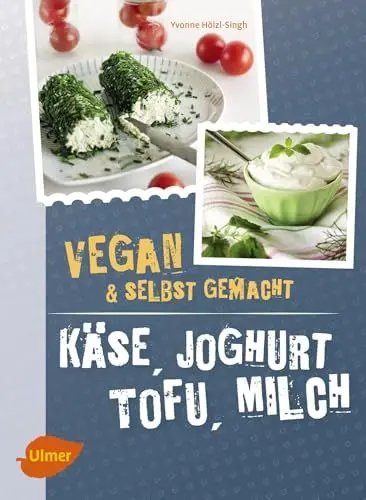 Produktbild: Käse, Joghurt, Tofu, Milch. Vegan und selbstgemacht