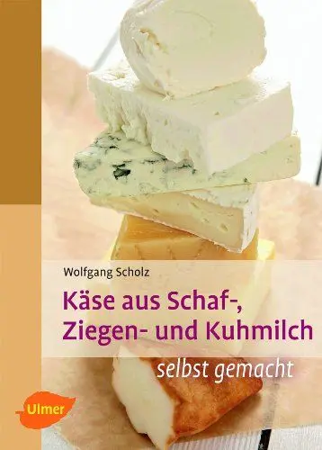 Produktbild: Käse aus Schaf-, Ziegen- und Kuhmilch: Grundlagen, Techniken und Praxis für Direktvermarkter