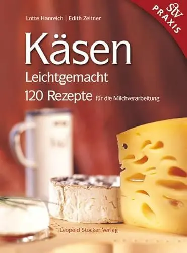 Produktbild: Käsen Leichtgemacht: 120 Rezepte für die Milchverarbeitung