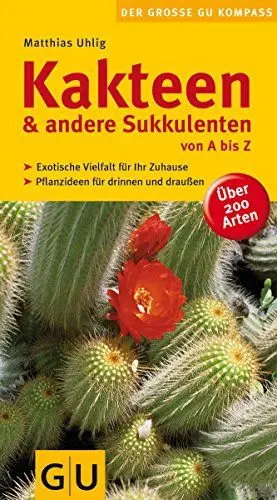 Produktbild: Kakteen und andere Sukkulenten von A bis Z: Exotische Vielfalt für Ihr Zuhause. Pflanzideen für drinnen und draußen. Über 200 Arten. (Gartengestaltung)