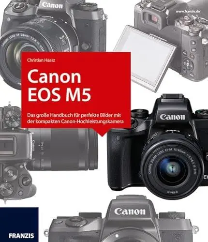 Produktbild: Kamerabuch Canon EOS M5: Das große Handbuch für perfekte Bilder mit der kompakten Canon-Hochleistungskamera