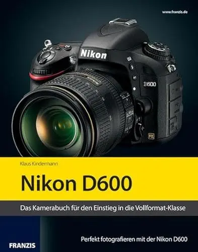 Produktbild: Kamerabuch Nikon D600: Das Kamerabuch für den Einstieg in die Vollformat-Klasse